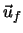 $\vec{u}_f$