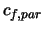 $c_{f,par}$