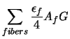 $\displaystyle \sum_{fibers} \frac{\epsilon_f}{4} A_f G$