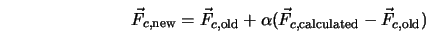  \vec{F}_{c,\rm new} = \vec{F}_{c,\rm old} + \alpha (\vec{F}_{c,\rm calculated} - \vec{F}_{c,\rm old}) 