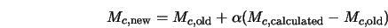  M_{c,\rm new} = M_{c,\rm old} + \alpha (M_{c,\rm calculated} - M_{c,\rm old}) 