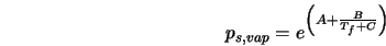  p_{s,vap} = e^{\left(A+\frac{B}{T_f+C}\right)} 