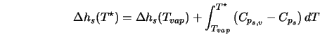  \Delta h_s(T^\star) = \Delta h_s(T_{vap}) + \int_{T_{vap}}^{T^\star} \left( C_{p_{s,v}} - C_{p_{s}} \right) d T 