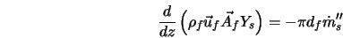  \frac{d}{dz} \left( \rho_f \vec{u}_f \vec{A}_f Y_s \right) = - \pi d_f \dot{m}_{s}'' 