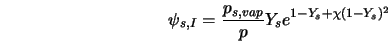  \psi_{s,I} = \frac{p_{s,vap}}{p} Y_s e^{1-Y_s + \chi (1-Y_s)^2} 