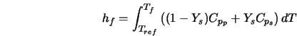  h_f = \int_{T_{ref}}^{T_f} \left( (1-Y_s) C_{{p}_{p}} + Y_s C_{{p}_{s}} \right) d T 