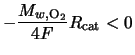 $\displaystyle -\frac{M_{w,{\rm O}_2}}{4F} R_{\rm cat} < 0$