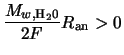 $\displaystyle \frac{M_{w,{\rm H}_2{\rm0}}}{2F} R_{\rm an} > 0$
