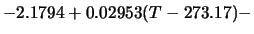 $\displaystyle -2.1794 + 0.02953(T-273.17) -$