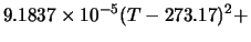 $\displaystyle 9.1837\times10^{-5}(T-273.17)^2 +$