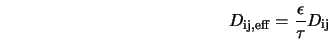  D_{\rm ij, eff} = \frac{\epsilon}{\tau} D_{\rm ij} 