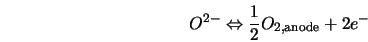  O^{2-} \Leftrightarrow \frac{1}{2}O_{\rm 2, anode} + 2e^{-} 