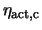$\eta_{\rm act, c}$