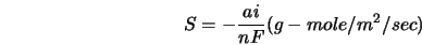  S = - \frac{a i}{nF} (g-mole/{m^2}/sec) 