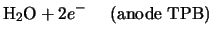 $\displaystyle {\rm H}_2{\rm O} + 2e^- \;\;\;\;\;{\rm (anode \; TPB)}$