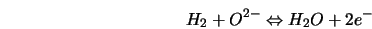  H_{\rm 2} + O^{2-} \Leftrightarrow H_{\rm 2}O + 2e^{-} 