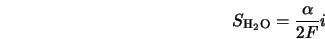  S_{\rm H_{\rm 2} O} = \frac{\alpha}{2F}i 