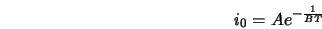  i_0 = A e^{- \frac{1}{BT}} 