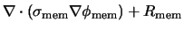 $\displaystyle \nabla \cdot (\sigma_{\rm mem} \nabla \phi_{\rm mem}) + R_{\rm mem}$