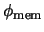 $\phi_{\rm mem}$
