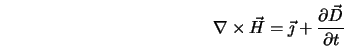  \nabla \times \vec{H} = \vec{\jmath} + \frac{\partial \vec{D}}{\partial t} 