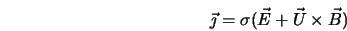  \vec{\jmath} = \sigma (\vec{E} + \vec{U} \times \vec{B}) 
