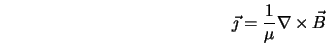  \vec{\jmath} = \frac{1}{\mu} \nabla \times \vec{B} 