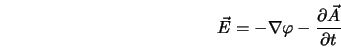  \vec{E} = - \nabla \varphi - \frac{\partial \vec{A}}{\partial t} 