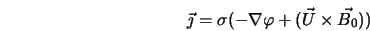  \vec{\jmath} = \sigma (- \nabla \varphi + (\vec{U} \times \vec{B_0})) 