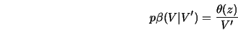  p\beta (V\vert V^{\prime}) = \frac{{\theta (z)}}{V^{\prime}} 