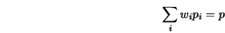  \sum\limits_i {w_i p_i } = p 