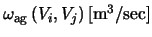 $\omega_{\rm ag} \left( V_i , V_j \right) [ {\rm m}^3 / {\rm sec} ]$