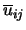 $\overline{u}_{i j}$