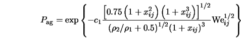  P_{\rm ag} = {\rm exp} \left\{ - c_1 \frac{{\left[ 0.75 \lef... ...{\left( 1 + x_{i j} \right)}^3} {\rm We}_{ij}^{1 / 2} \right\} 