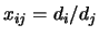 $x_{i j} = d_i / d_j$
