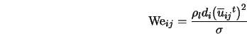  {\rm We}_{i j} = \frac{\rho_l d_i {\left( {\overline{u}_{i j}}^t \right)}^2}{\sigma} 