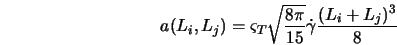  a(L_i,L_j) = \varsigma_T \sqrt{\frac{8 \pi}{15}}\dot{\gamma} \frac{(L_i + L_j)^3}{8} 