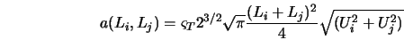  a(L_i,L_j) = \varsigma_T 2^{3/2} \sqrt{\pi} \frac{(L_i + L_j)^2}{4} \sqrt{(U_i^2 + U_j^2)} 