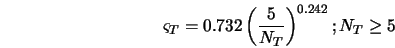 \varsigma_T = 0.732\left( \frac{5}{N_T}\right)^{0.242} ; N_T \geq 5 