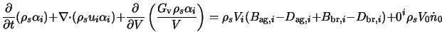  \frac{\partial}{\partial t} (\rho_s \alpha_i) + \nabla \cdot... ... + B_{{\rm br},i} - D_{{\rm br},i}) + 0^i \rho_s V_0 \dot{n}_0 