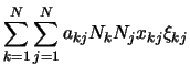 $\displaystyle \sum_{k=1}^N \sum_{j=1}^N a_{kj} N_k N_j x_{kj} \xi_{kj}$