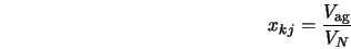  x_{kj} = \frac{V_{\rm ag}}{V_N} 