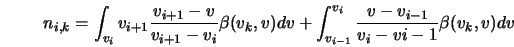  n_{i,k} = \int_{v_{i}}{v_{i+1}}\frac{v_{i+1}-v}{v_{i+1}-v_{... ...v_{i-1}}^{v_{i}}\frac{v-v_{i-1}}{v_{i}-v{i-1}}\beta(v_{k},v)dv 