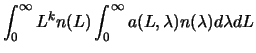 $\displaystyle \int_{0}^{\infty}L^{k}n(L)\int_{0}^{\infty} a(L,\lambda) n(\lambda)d\lambda dL$