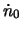 $\dot{n}_0$