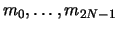$m_0,\dots,m_{2N-1}$