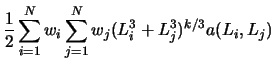 $\displaystyle \frac{1}{2}\sum_{i=1}^{N}w_{i}\sum_{j=1}^{N}w_{j} (L_{i}^{3}+L_{j}^{3})^{k/3}a(L_{i},L_{j})$