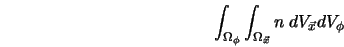  \int_{\Omega_{\phi}} \int_{\Omega_{\vec x}} n \; dV_{\vec x} dV_{\phi} 