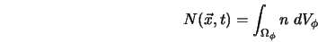  N({\vec x},t) = \int_{\Omega_{\phi}} n \; dV_{\phi} 