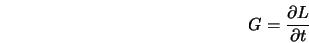  G = \frac{\partial L}{\partial t} 
